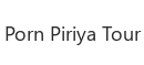 Porn Piriya Tour