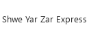 Shwe Yar Zar Express