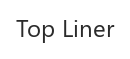 Top Liner