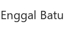 Enggal Batu
