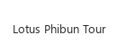 Lotus Phibun Tour