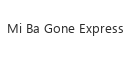 Mi Ba Gone Express