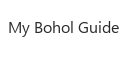 My Bohol Guide