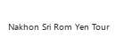 Nakhon Sri Rom Yen Tour