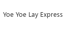 Yoe Yoe Lay Express